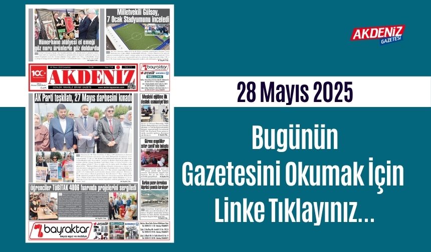 Akdeniz Gazetesinde 28 Mayıs 2025'te Hangi Haberlere Yer Verildi