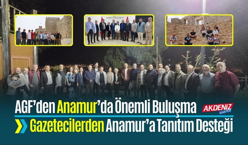 AGF’den Anamur’da Önemli Buluşma: Gazetecilerden Anamur’a Tanıtım Desteği