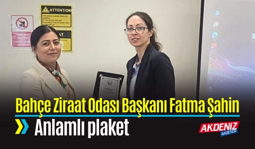 Bahçe Ziraat Odası Başkanı Fatma Şahin'e Ödül