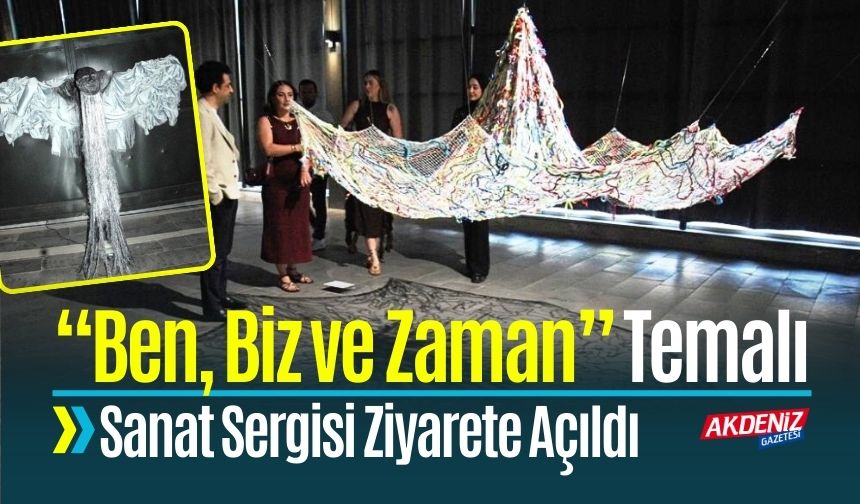 Adana’da “Ben, Biz ve Zaman” Temalı Sanat Sergisi Ziyarete Açıldı