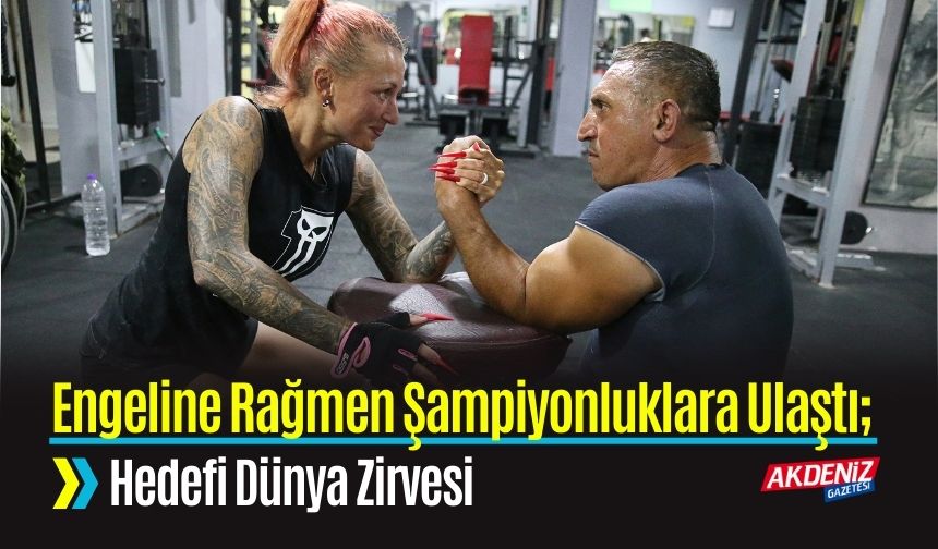 Engeline Rağmen Şampiyonluklara Ulaştı; Hedefi Dünya Zirvesi