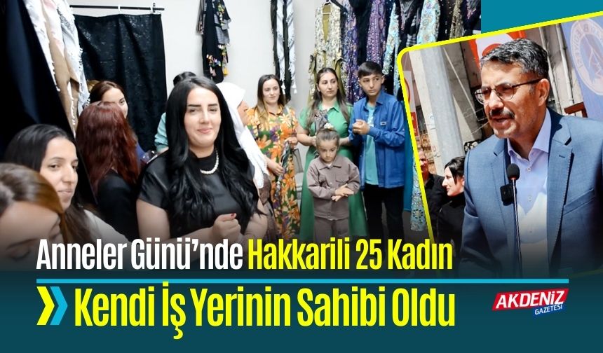 Anneler Günü’nde Hakkarili 25 Kadın Kendi İş Yerinin Sahibi Oldu