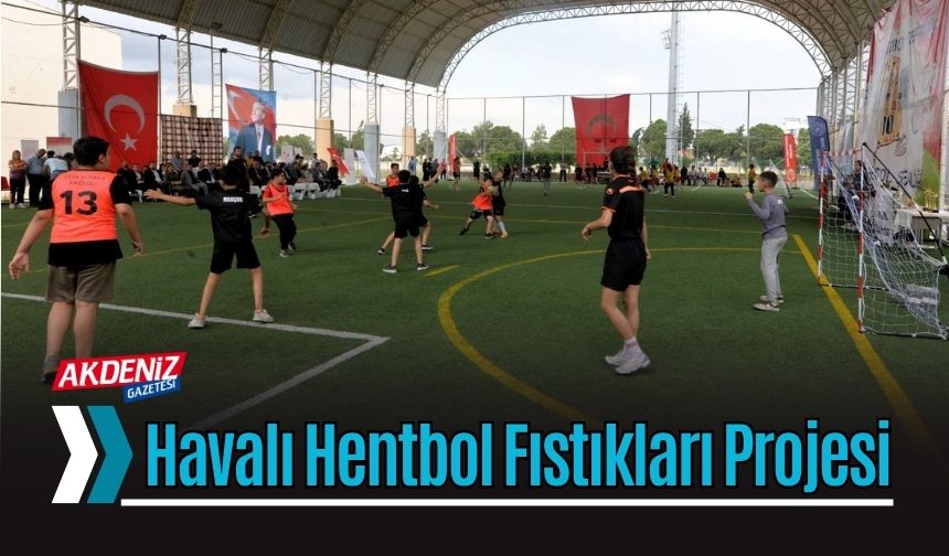 Osmaniye’de Havalı Hentbol Fıstıkları Projesi