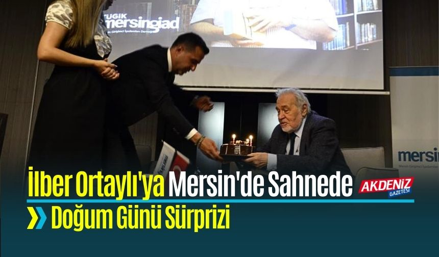 İlber Ortaylı'ya Mersin'de Sahnede Doğum Günü Sürprizi