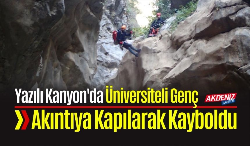 Yazılı Kanyon'da Üniversiteli Genç Akıntıya Kapılarak Kayboldu