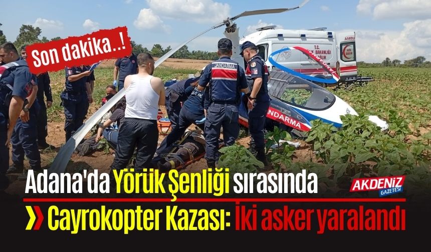 Adana'da Yörük Şenliği sırasında Cayrokopter Kazası: İki Asker yaralandı