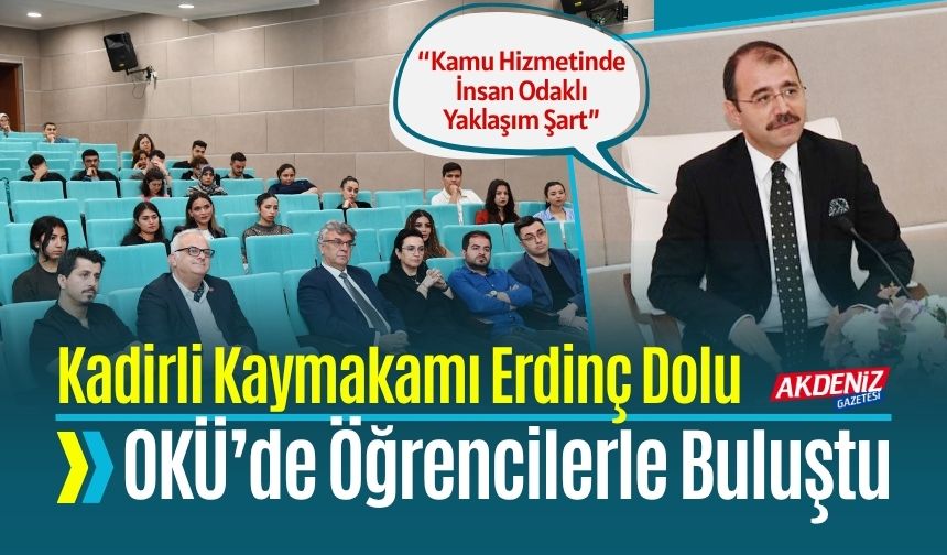 Kadirli Kaymakamı Erdinç Dolu; “Kamu Hizmetinde İnsan Odaklı Yaklaşım Şart”