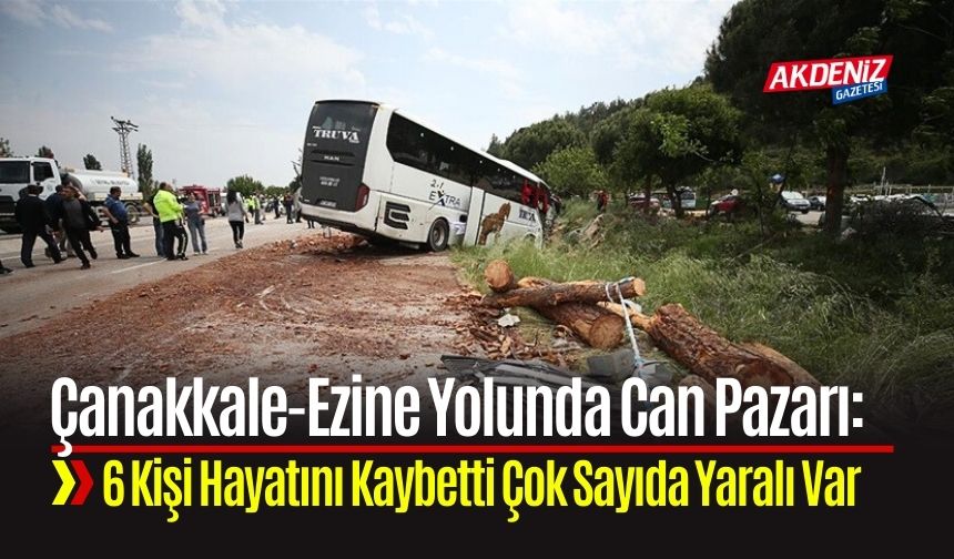 Çanakkale-Ezine Yolunda Can Pazarı: 6 Kişi Hayatını Kaybetti Çok Sayıda Yaralı Var