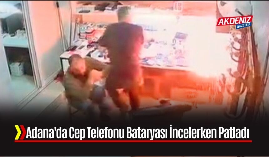 Adana'da Cep Telefonu Bataryası İncelerken Patladı
