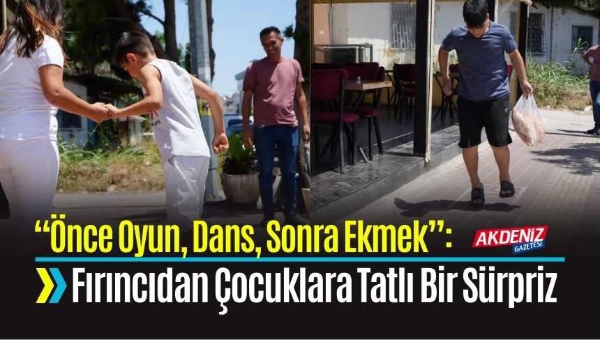 “Önce Oyun, Dans, Sonra Ekmek”: Fırıncıdan Çocuklara Tatlı Bir Sürpriz