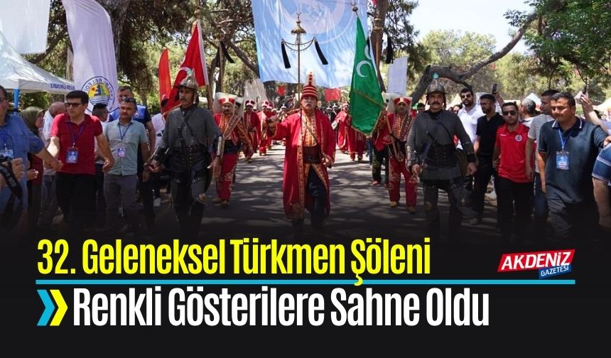 Türkmen Şöleni Renkli Gösterilerle Coşkuya Sahne Oldu