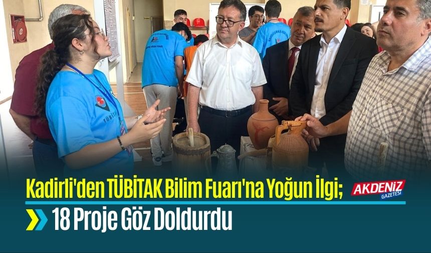 Kadirli'den TÜBİTAK Bilim Fuarı'na Yoğun İlgi; 18 Proje Göz Doldurdu