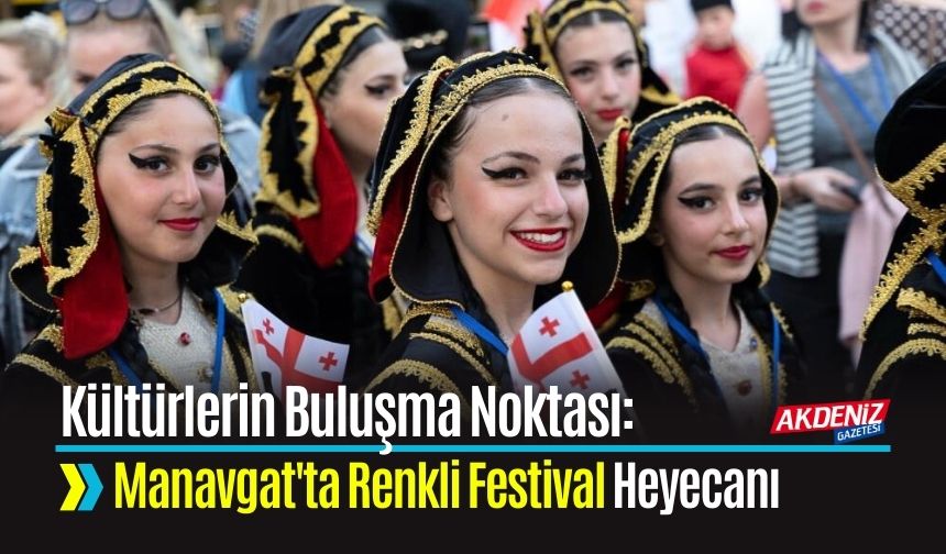Manavgat’ta Uluslararası Dans ve Müzik Festivali Coşkuyla Başladı