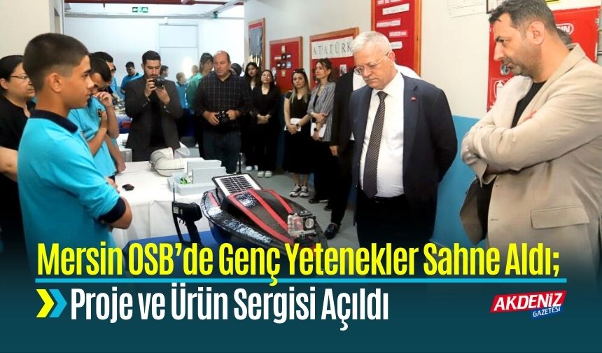 Mersin OSB’de Genç Yetenekler İçin Proje ve Ürün Sergisi Açıldı