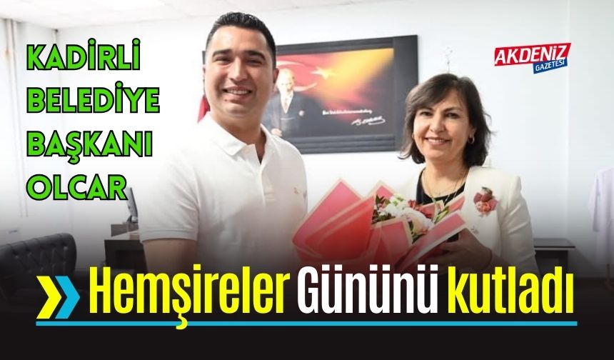 Belediye Başkanı Olcar, Hemşireler Gününü Kutladı