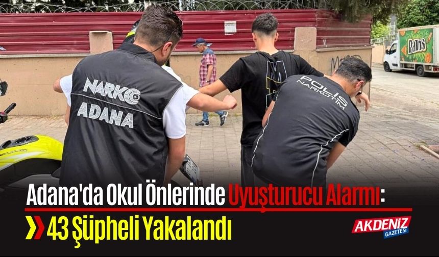 Adana'da Okul Önlerinde Narkotik Alarmı