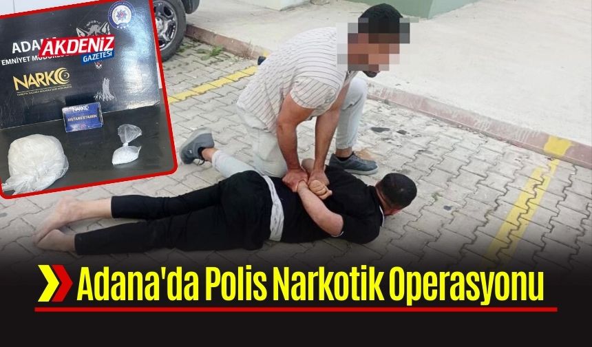 Adana'da Polis Narkotik Operasyonu Sonuç Verdi