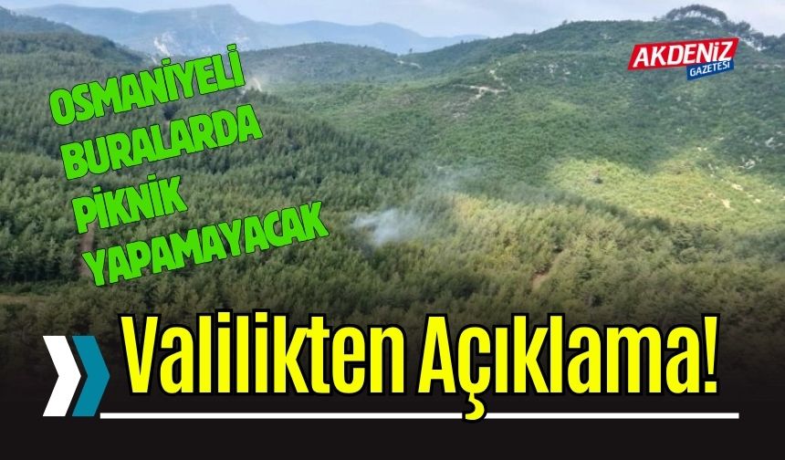 Osmaniye’de ormanlık alanlara girişler yasaklandı