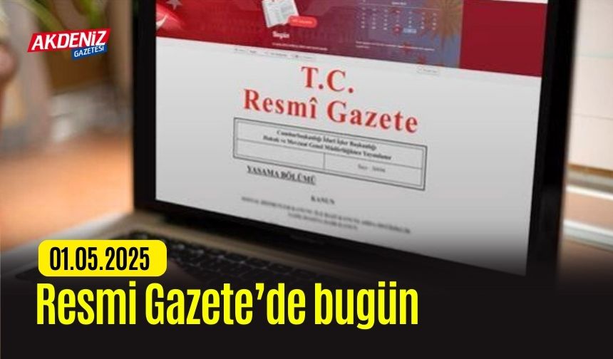 Resmi Gazete'de bugün (01.05.2025)
