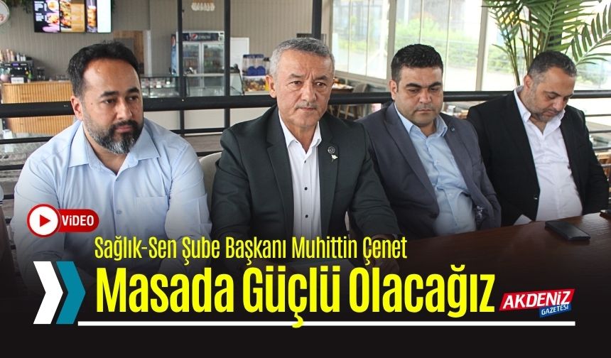 Sağlık-Sen, Toplu Sözleşme Masasında Güçlü Olacak