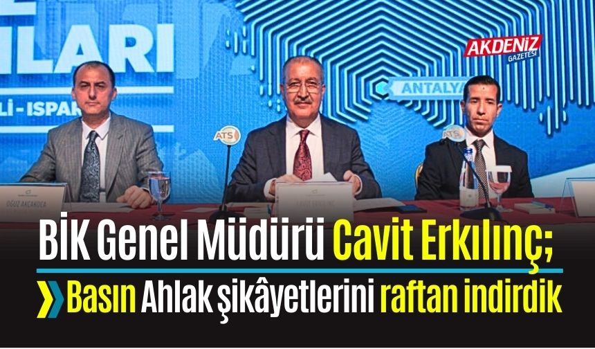 BİK Genel Müdürü Erkılınç: Basın Ahlak şikâyetlerini raftan indirdik
