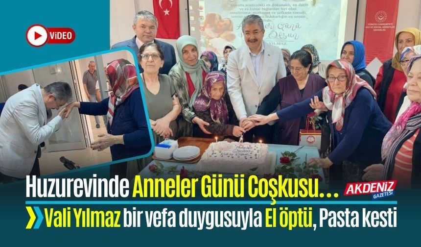 Osmaniye Huzurevinde Anneler Günü Coşkusu… Vali Yılmaz bir vefa duygusuyla El öptü, Pasta kesti…