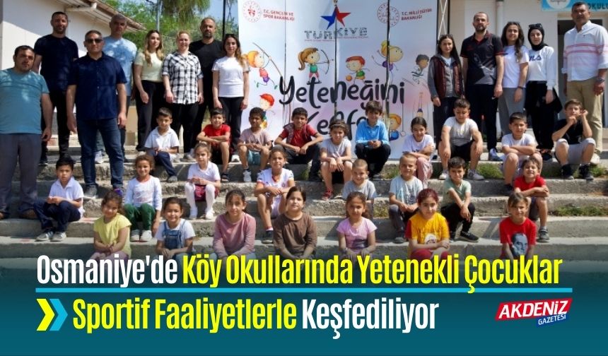 Osmaniye'de Köy Okullarında Yetenek Çocuklar Sportif Faaliyetlerle Keşfediliyor