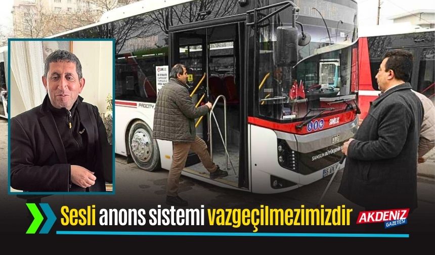 Demez, toplu taşımada sesli anonsun önemine dikkat çekti