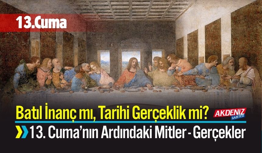 13. Cuma; Batıl İnanç mı, Tarihi Gerçeklik mi?