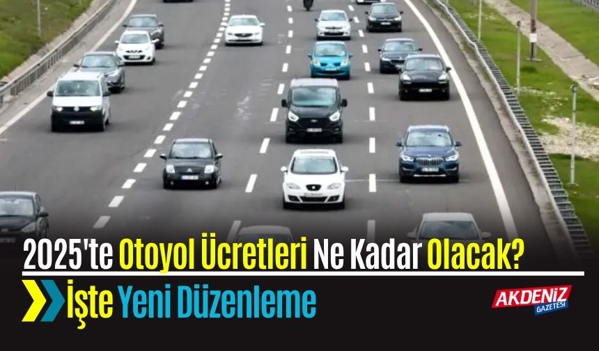 2025'te Otoyol Ücretleri Ne Kadar Olacak? İşte Yeni Düzenleme