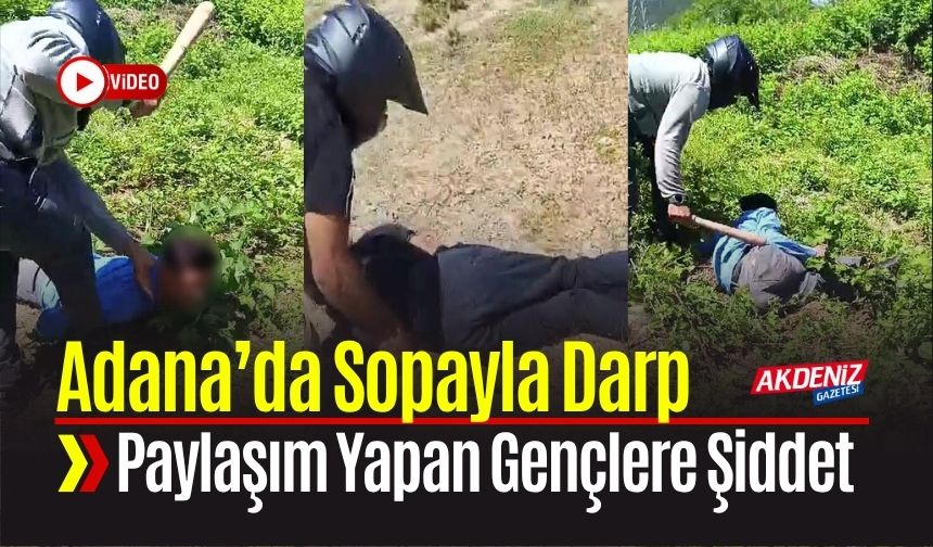 Adana’da Sosyal Medya Paylaşımı Yapan Gençler Sopayla Darp Edildi