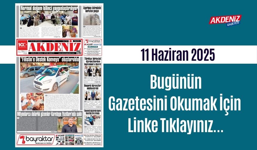Akdeniz Gazetesinde 11 Haziran 2025'te Hangi Haberlere Yer Verildi