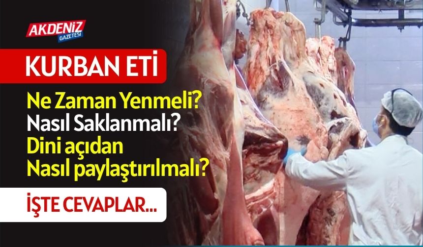 Kurban Eti Ne Zaman Yenmeli, Nasıl Saklanmalı? Dini Açıdan Nasıl Paylaştırılmalı? İŞTE CEVAPLAR…