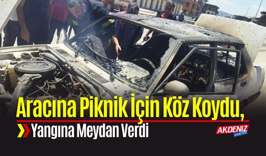 Aracına Piknik İçin Köz Koydu, Yangına Meydan Verdi