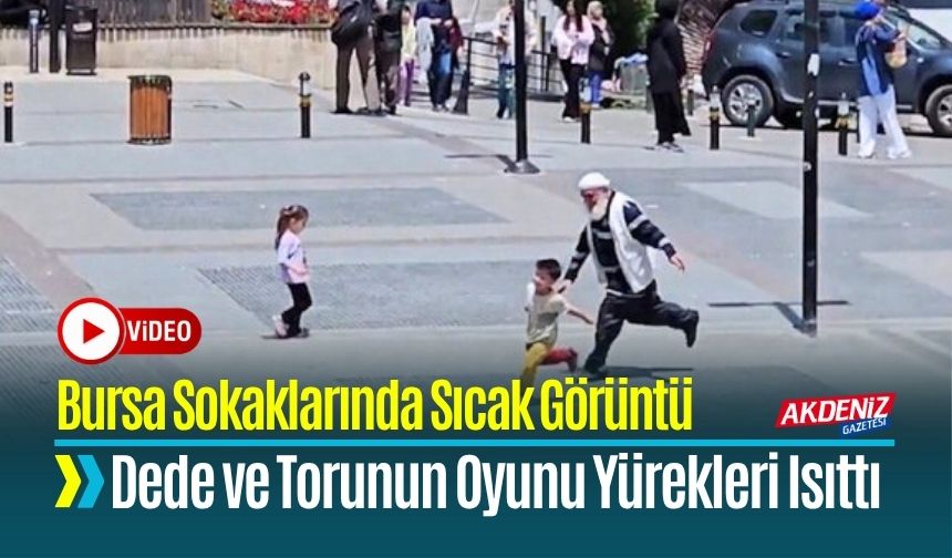 Bursa Sokaklarında Dede ve Torunun Oyunu Yürekleri Isıttı