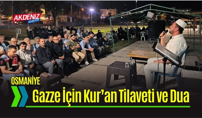 Osmaniye'de Gazze İçin Kur’an Tilaveti ve Dua Buluşması
