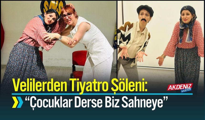Hatay’da Velilerden Tiyatro Şöleni: Çocuklar Derse Biz Sahneye