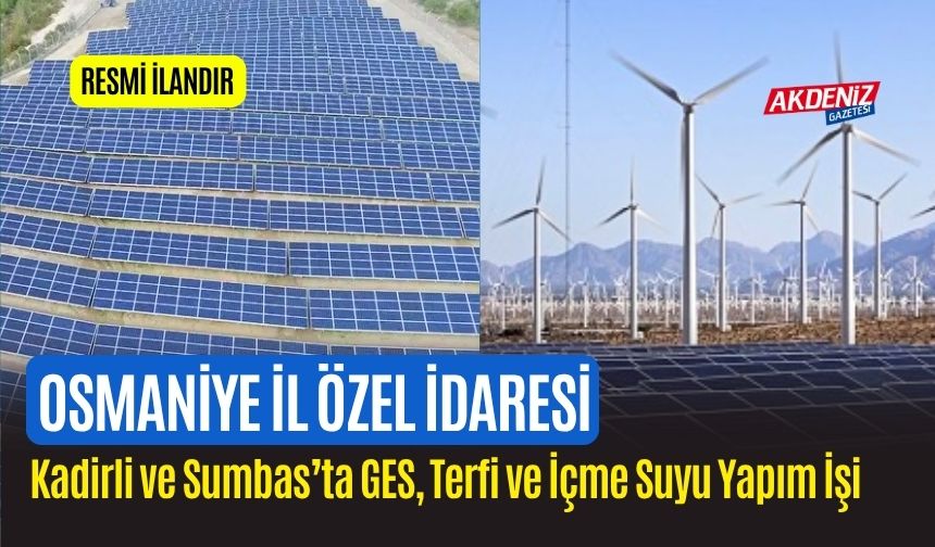 Kadirli ve Sumbas’ta GES, Terfi ve İçme Suyu Yapım İşi