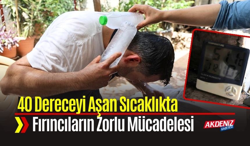40 Dereceyi Aşan Sıcaklıkta Fırıncıların Zorlu Mücadelesi