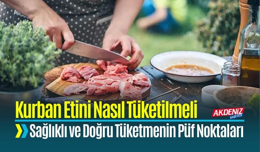 Kurban Etini Sağlıklı ve Doğru Tüketmenin Püf Noktaları