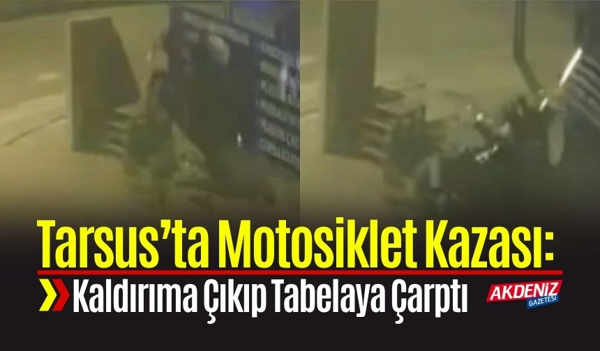 Mersin Tarsus’ta Motosiklet Kazası Kamerada