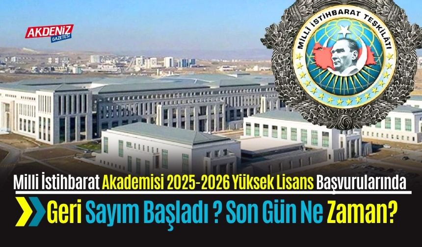 Milli İstihbarat Akademisi 2025-2026 Yüksek Lisans Başvurularında Geri Sayım Başladı
