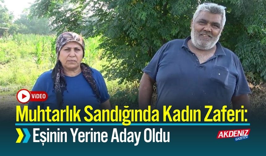 Muhtarlık Sandığında Kadın Zaferi: Eşinin Yerine Aday Oldu