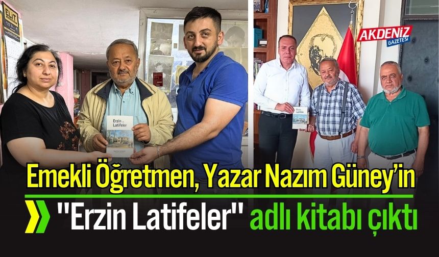 Osmaniyeli Emekli Öğretmen Nazım Günay'ın "Erzin Latifeler" Kitabı Çıktı