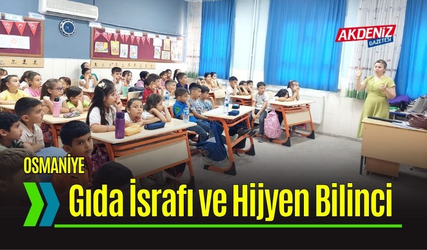 Osmaniye'de Öğrencilere Gıda Güvenliği ve Sağlıklı Beslenme Anlatıldı