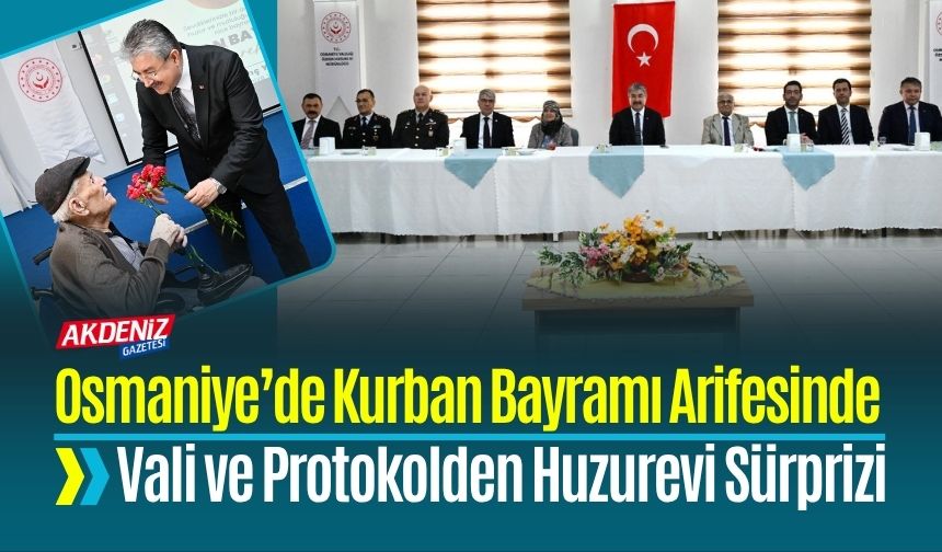 Osmaniye’de Kurban Bayramı Arifesinde Vali ve Protokolden Huzurevi Sürprizi