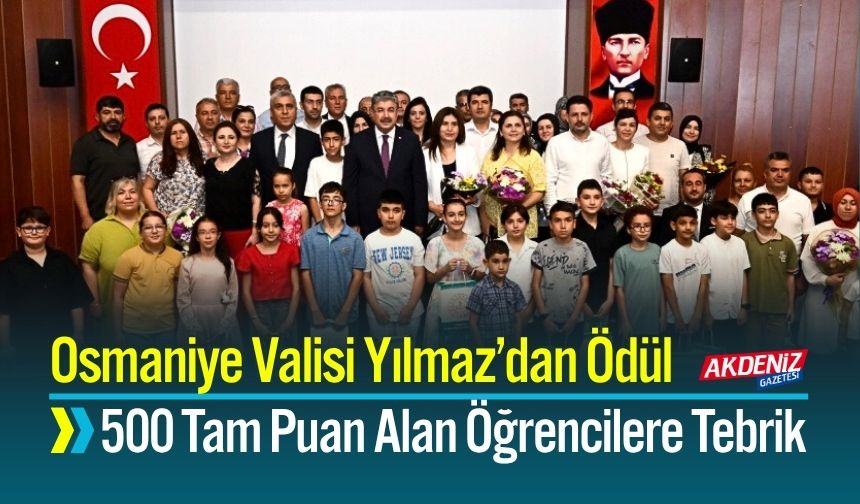 Osmaniye’de 500 Tam Puan Alan Öğrencilere Vali Yılmaz’dan Ödül