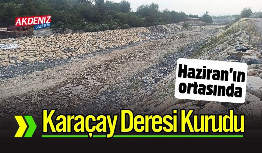 Osmaniye'de Karaçay Deresi Haziran Ortasında Kurudu