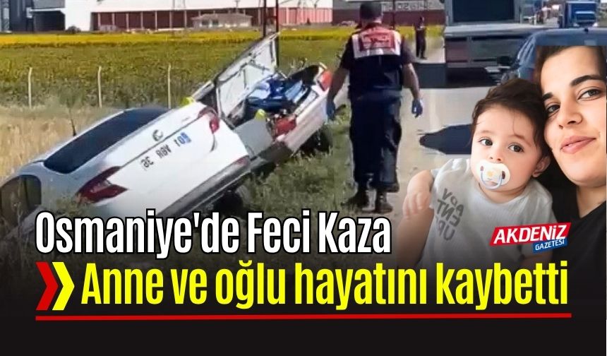 Osmaniye'de Feci Kaza: Anne ve Bebeği Hayatını Kaybetti