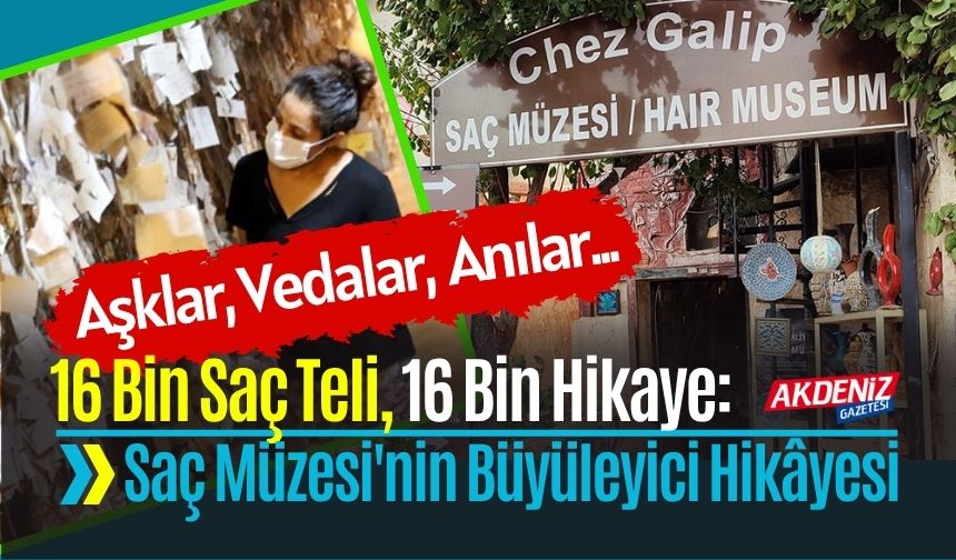 16 Bin Saç Teli, 16 Bin Hikaye: Avanos’taki Saç Müzesi'nin Büyüleyici Hikâyesi